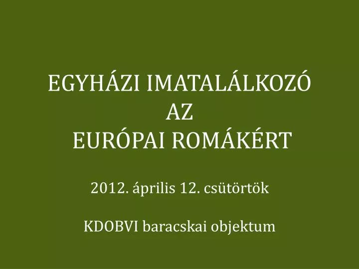 egyh zi imatal lkoz az eur pai rom k rt 2012 prilis 12 cs t rt k kdobvi baracskai objektum