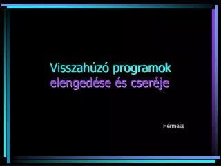 visszah z programok elenged se s cser je