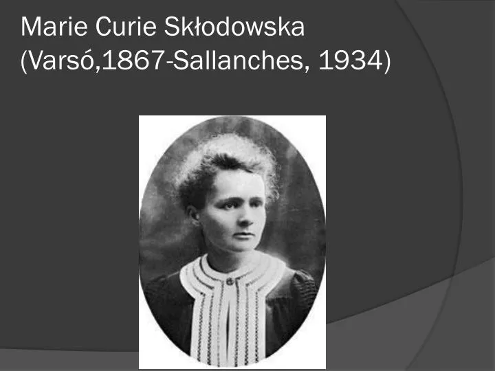 marie curie sk odowska vars 1867 sallanches 1934