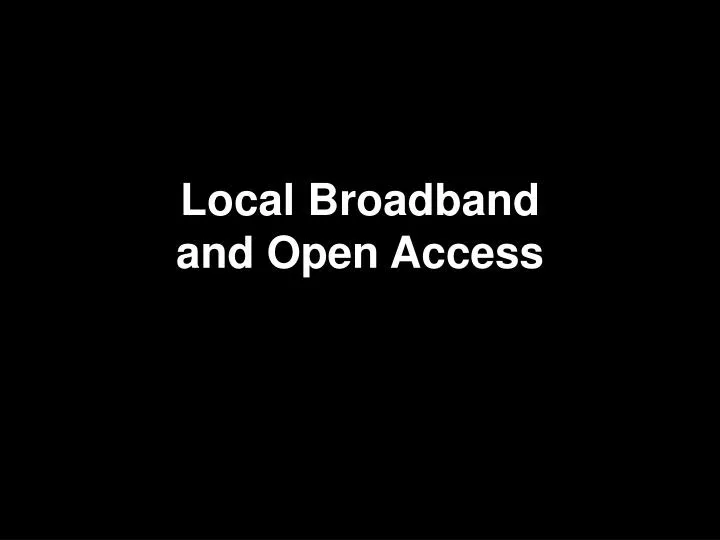 local broadband and open access