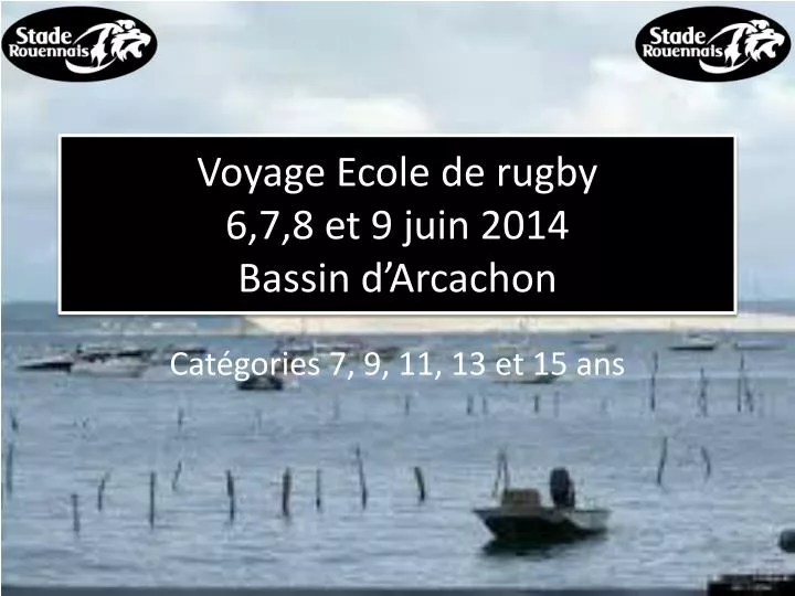 voyage ecole de rugby 6 7 8 et 9 juin 2014 bassin d arcachon