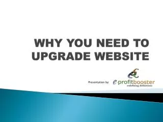 WHY YOU NEED TO UPGRADE WEBSITE