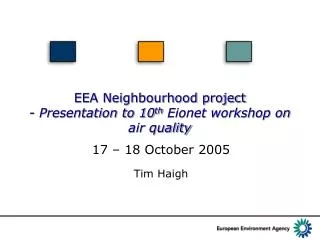 EEA Neighbourhood project - Presentation to 10 th Eionet workshop on air quality