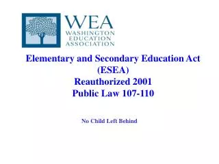 Elementary and Secondary Education Act (ESEA) Reauthorized 2001 Public Law 107-110