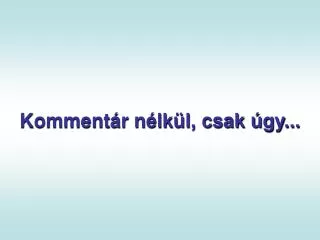 komment r n lk l csak gy
