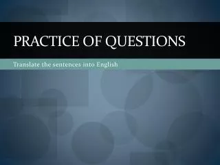 Practice of questions