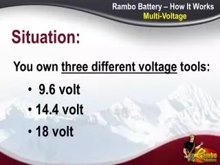 You own three different voltage tools: