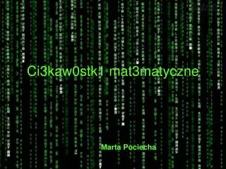 ci3kaw0stk1 mat3matyczne