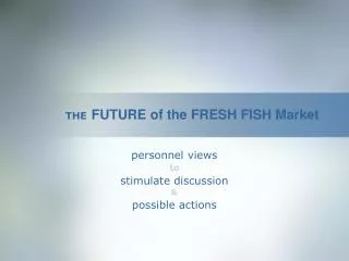 THE FUTURE of the FRESH FISH Market