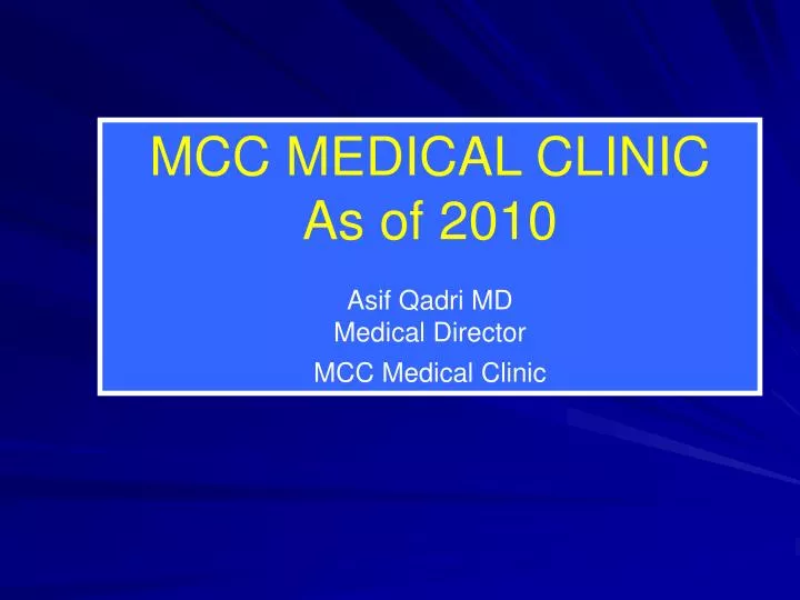 mcc medical clinic as of 2010 asif qadri md medical director mcc medical clinic