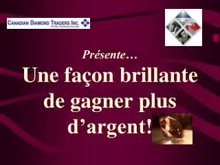 pr sente une fa on brillante de gagner plus d argent