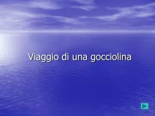 viaggio di una gocciolina