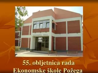 55 obljetnica rada ekonomske kole po ega