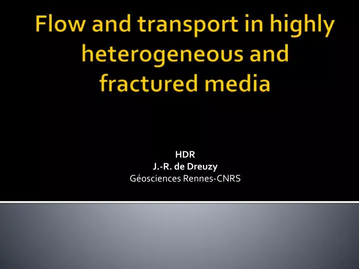 flow and transport in highly heterogeneous and fractured media