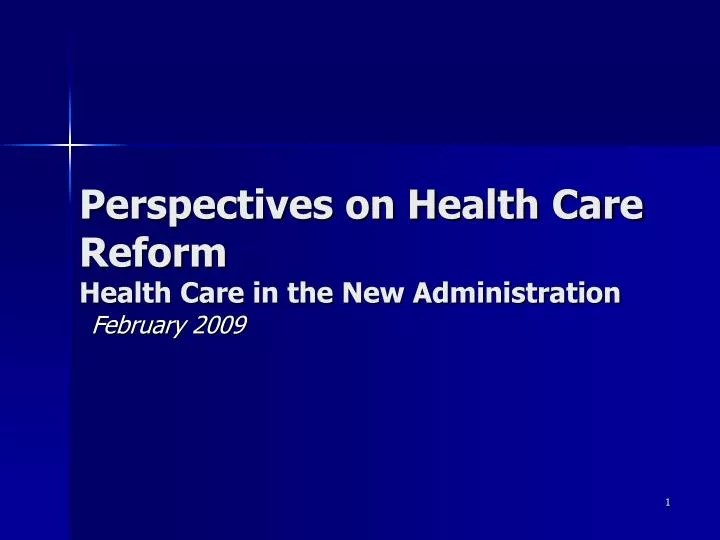 perspectives on health care reform health care in the new administration