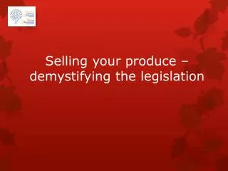 Selling your produce – demystifying the legislation