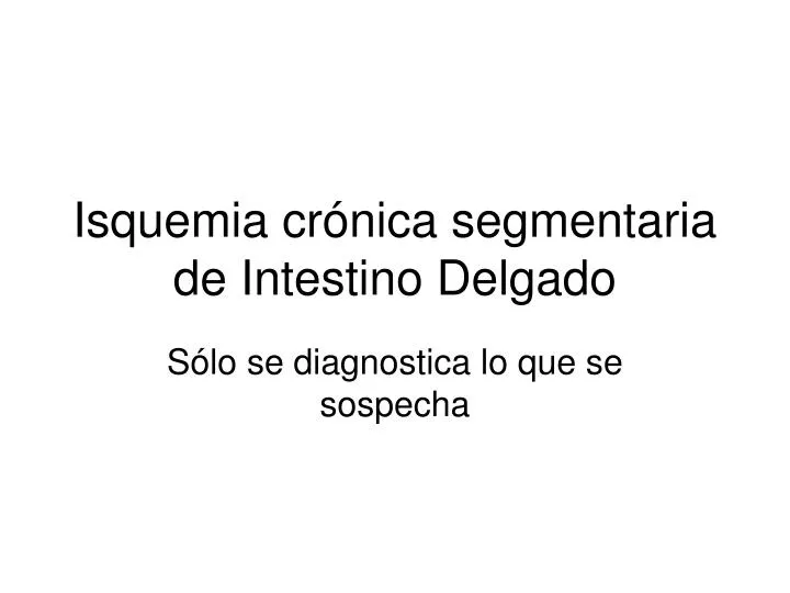 isquemia cr nica segmentaria de intestino delgado