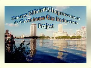 Energy Efficiency Improvement &amp; Greenhouse Gas Reduction Project