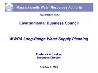Presentation to the Environmental Business Council MWRA Long-Range Water Supply Planning