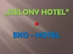 „ZIELONY HOTEL” = EKO - HOTEL
