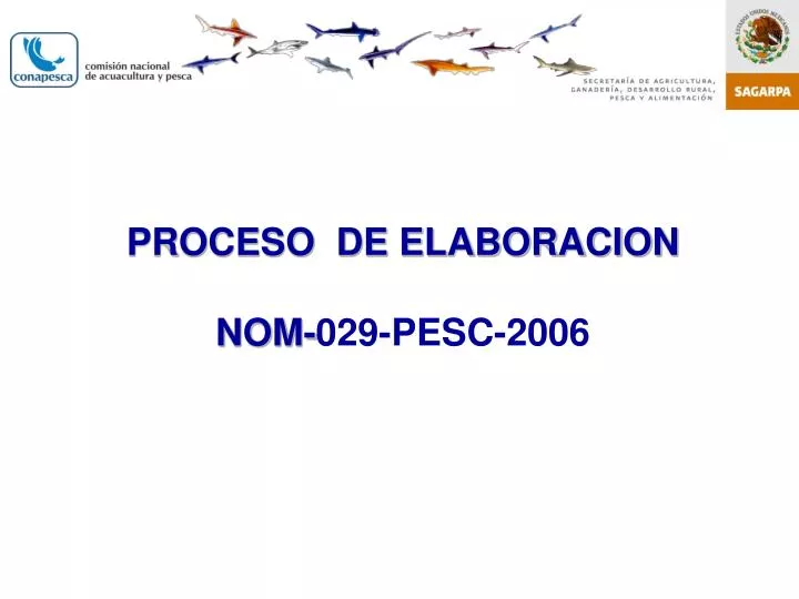 proceso de elaboracion nom 029 pesc 2006