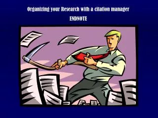 Organizing your Research with a citation manager ENDNOTE