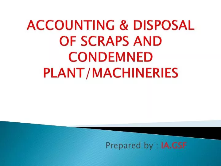 accounting disposal of scraps and condemned plant machineries