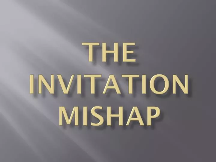 the invitation mishap