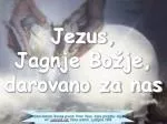 Jezus, Jagnje Božje, darovano za nas - slide 1