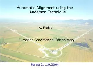 Automatic Alignment using the Anderson Technique A. Freise European Gravitational Observatory