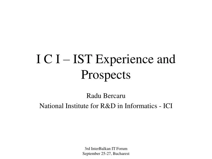 i c i ist experience and prospects