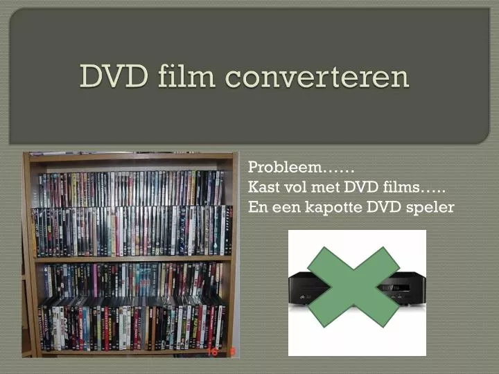 probleem kast vol met dvd films en een kapotte dvd speler