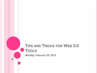 Tips and Tricks for Web 2.0 Tools
