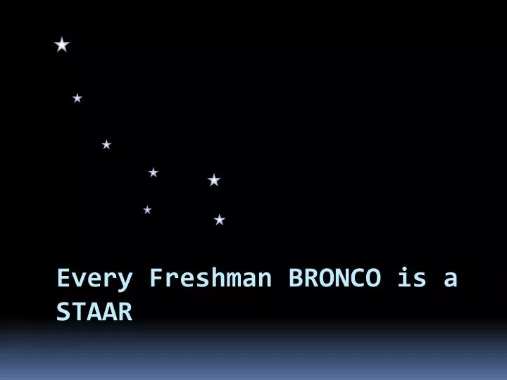 every freshman bronco is a staar