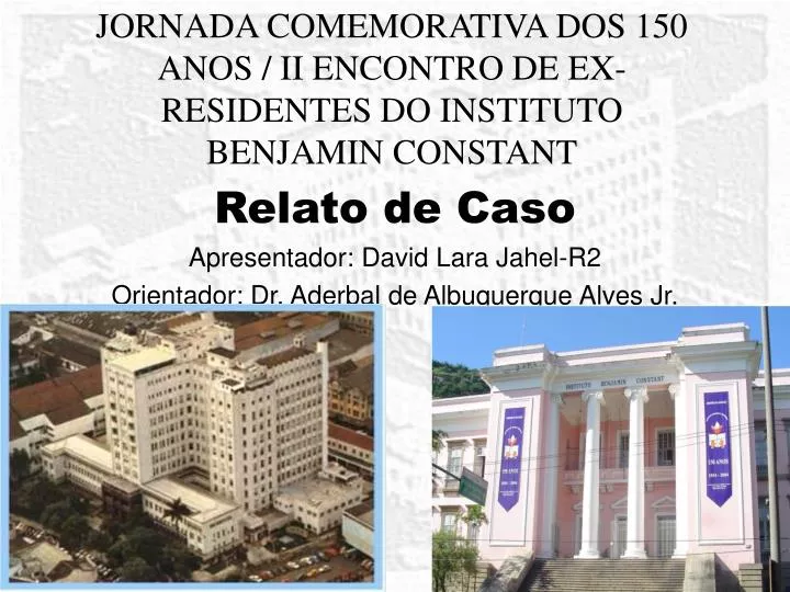 jornada comemorativa dos 150 anos ii encontro de ex residentes do instituto benjamin constant