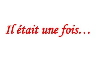 il tait une fois
