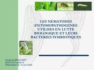 LES NEMATODES ENTOMOPATHOGENES UTILISES EN LUTTE BIOLOGIQUE ET LEURS BACTERIES SYMBIOTIQUES