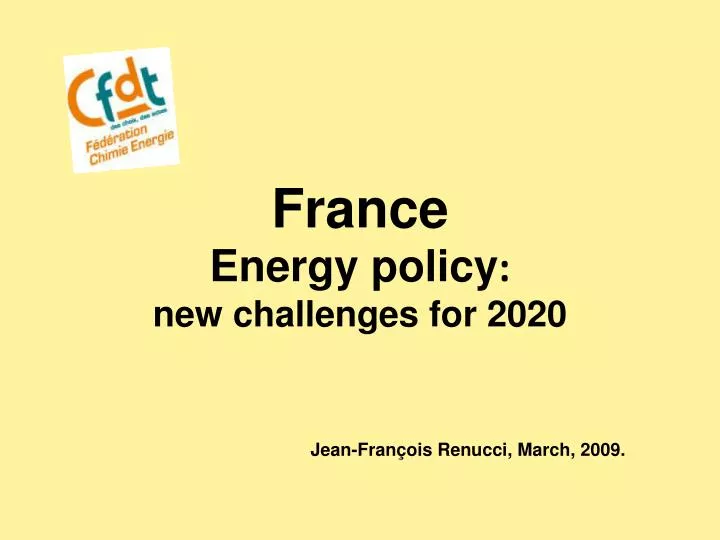 france energy policy new challenges for 2020 jean fran ois renucci march 2009