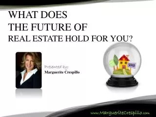 WHAT DOES THE FUTURE OF REAL ESTATE HOLD FOR YOU?