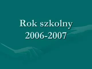 rok szkolny 2006 2007