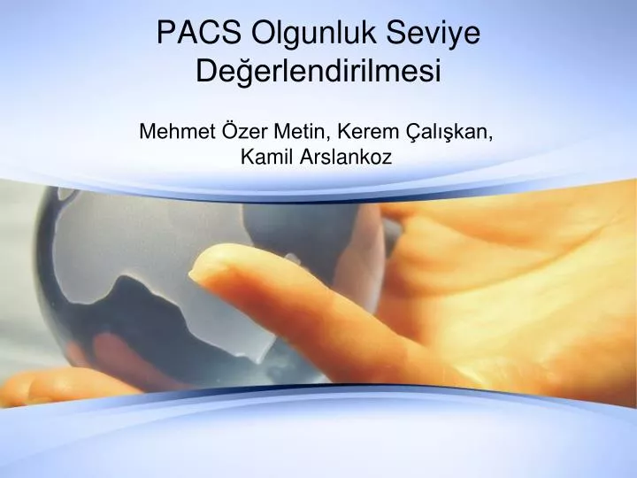 pacs olgunluk seviye de erlendirilmesi