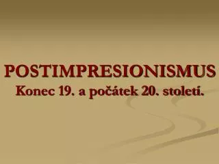 postimpresionismus konec 19 a po tek 20 stolet