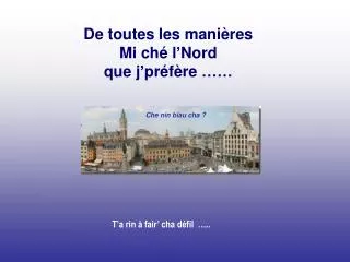 de toutes les mani res mi ch l nord que j pr f re