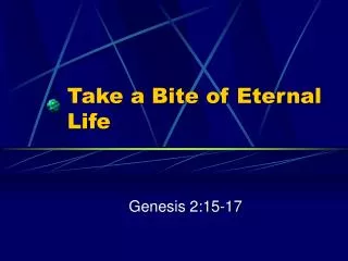 Take a Bite of Eternal Life