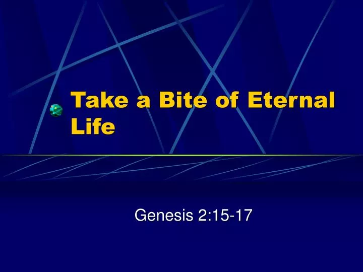 take a bite of eternal life