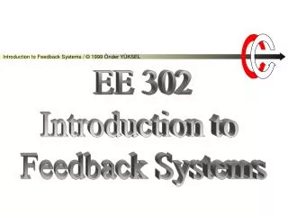 EE 302 Introduction to Feedback Systems