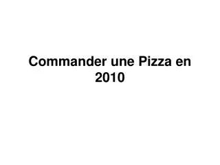 commander une pizza en 2010