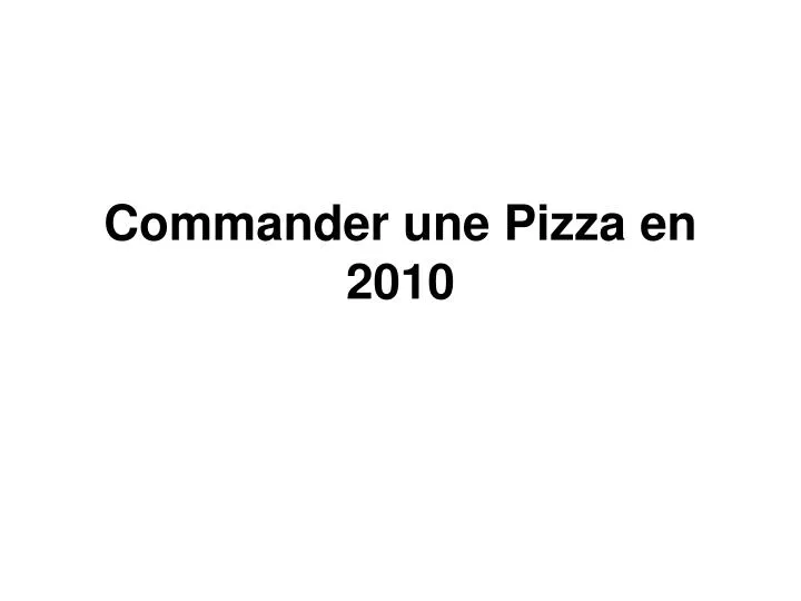 commander une pizza en 2010