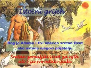 Bog je Adamu i Evi obećao sretan život ako ostanu njegovi prijatelji .