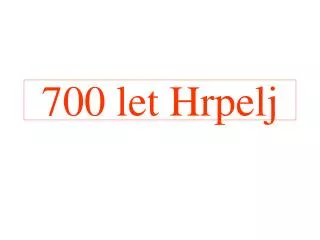700 let hrpelj